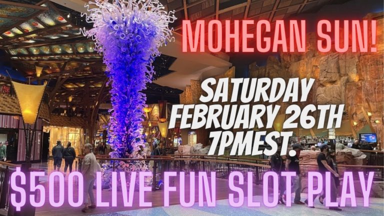 $500 LIVE SLOT PLAY AT MOHEGAN SUN !