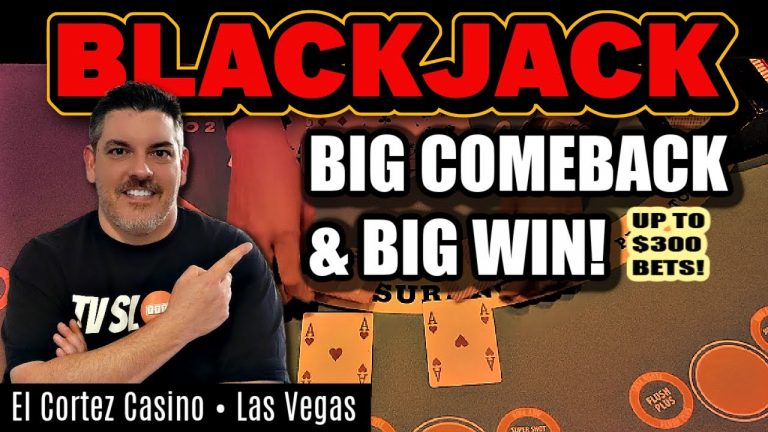 BIG Blackjack Comeback | DOUBLE UP WIN | Hot Shoe | Up to $300 Bets