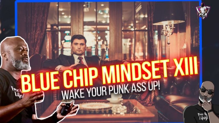 Blue Chip Mindset XIII: Wake Your Punk A** Up (If You Want To Be Successful)