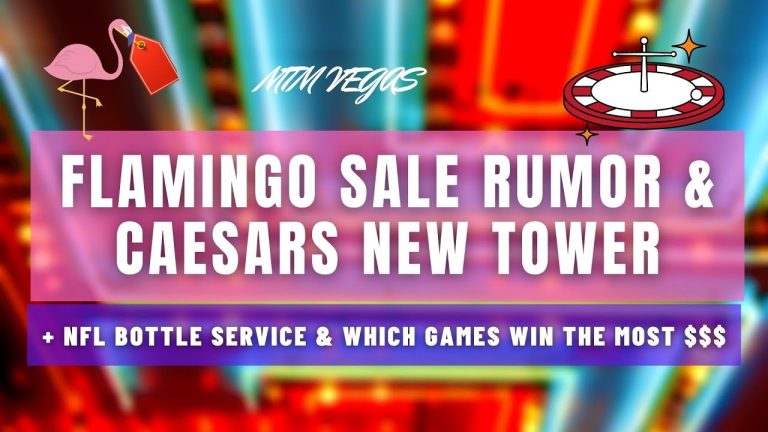 Flamingo Sale Rumor, Possible New Towers for Resorts World & Caesars & Where Casinos Win the Most!