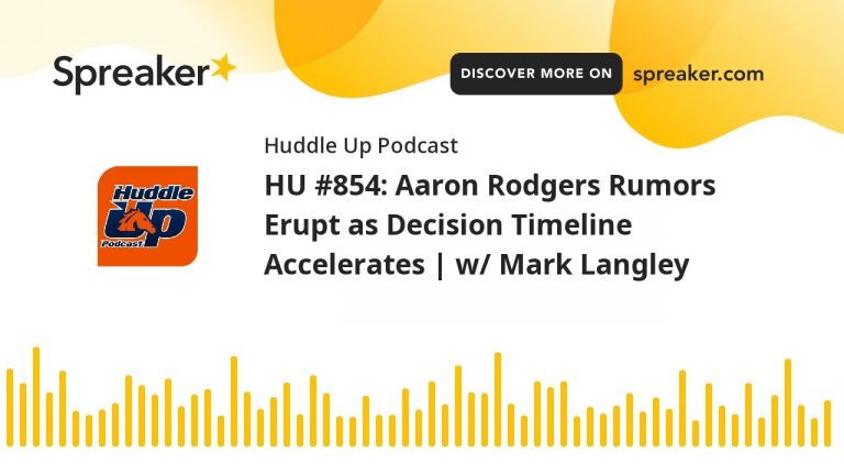 HU #854: Aaron Rodgers Rumors Erupt as Decision Timeline Accelerates | w/ Mark Langley