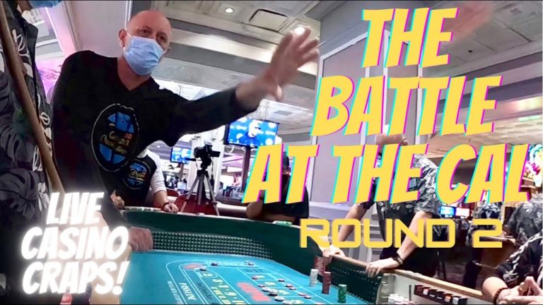 Live Craps in the Casino: The Battle at the Cal Continues. Round 2!