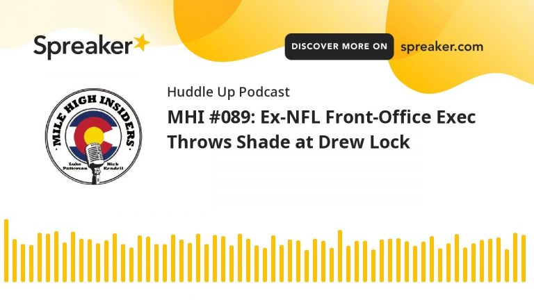 MHI #089: Ex-NFL Front-Office Exec Throws Shade at Drew Lock