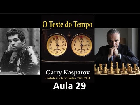 Estudando o Livro “O Teste do Tempo” – Kasparov – Aula 29