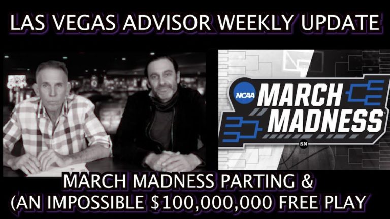 LAS VEGAS ADVISOR WEEKLY UPDATE 38-MARCH MADNESS PARTYING & (AN IMPOSSIBLE) $100,000,000 FREE PLAY!