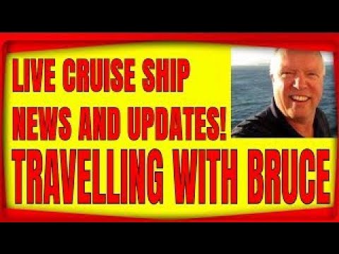 LIVE CRUISE SHIP AND TRAVEL NEWS ON TRAVELLING WITH BRUCE AT 8P ET