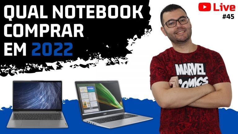 Qual notebook comprar em 2022 os melhores notebooks custo benefício Live 45