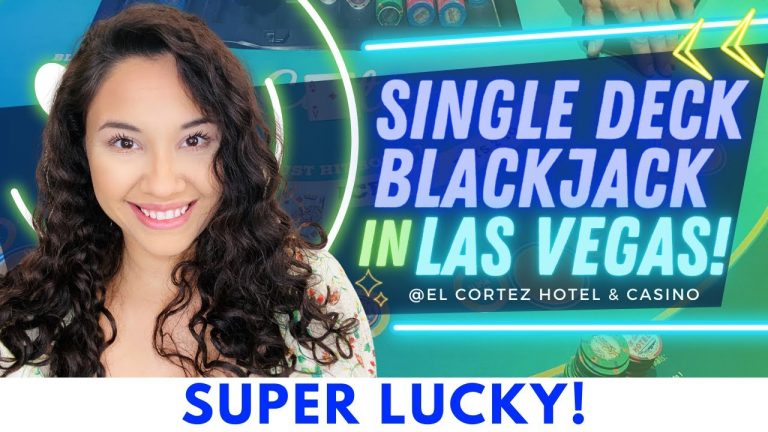 SUPER LUCKY! LIVE SINGLE DECK BLACKJACK WITH SIDE BETS IN LAS VEGAS! EL CORTEZ HOTEL & CASINO!