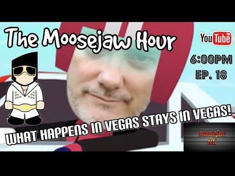 The Moosejaw Hour: Ep. 18, What happens in Vegas stays in Vegas!