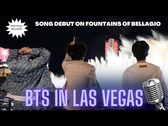 #BTS Song Debut at Fountains of Bellagio