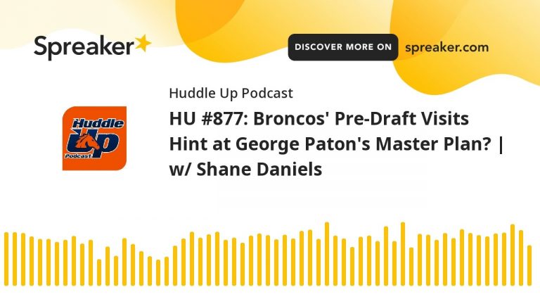 HU #877: Broncos’ Pre-Draft Visits Hint at George Paton’s Master Plan? | w/ Shane Daniels