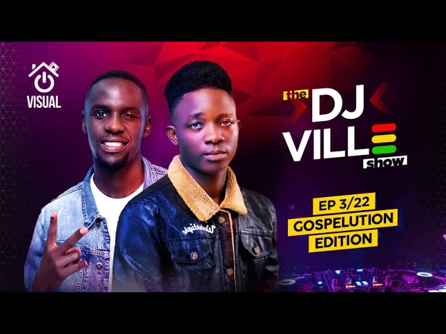 The Dj Ville Show Ep 3/22 Gospelution Edition Dj Robinkist Ft Sir Alex Dangotte