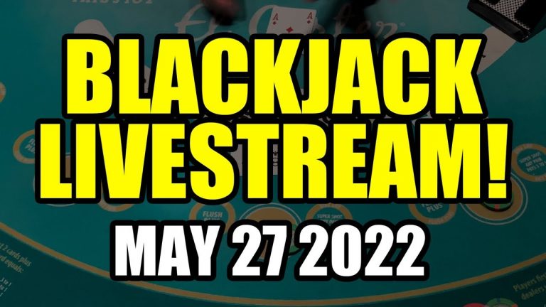 BLACKJACK! Live From Las Vegas! May 27th 2022 Part 1