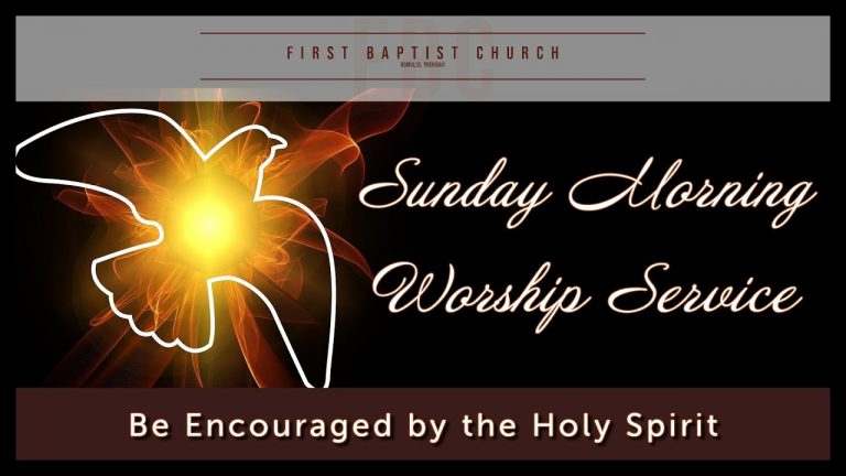 Be Encouraged by the Holy Spirit – FBC Sunday Worship Service 5-15-2022