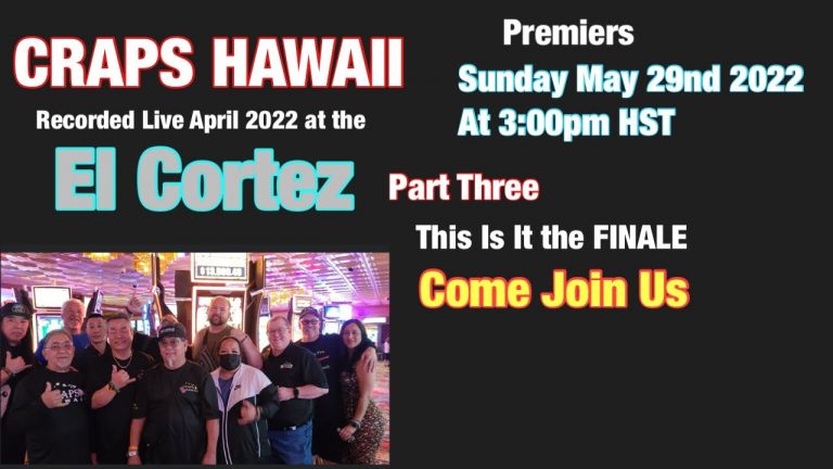 Craps Hawaii — April 2022 Recorded Live at The EL CORTEZ Part Three the FINALE