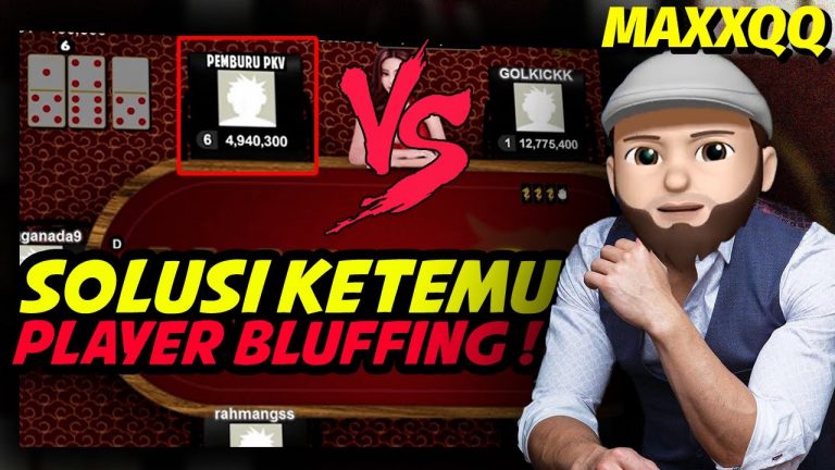 DominoQQ Online ! Cara Agar Menang LAWAN PLAYER BLUFFING | MAXXQQ