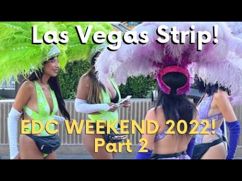 EDC WEEKEND 2022 Part 2! Las Vegas Strip! May 21, 2022 | Lets walk!