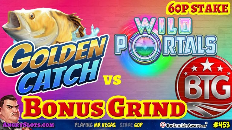 GOLDEN CATCH vs WILD PORTALS – Let’s grind the new BTG slots…..