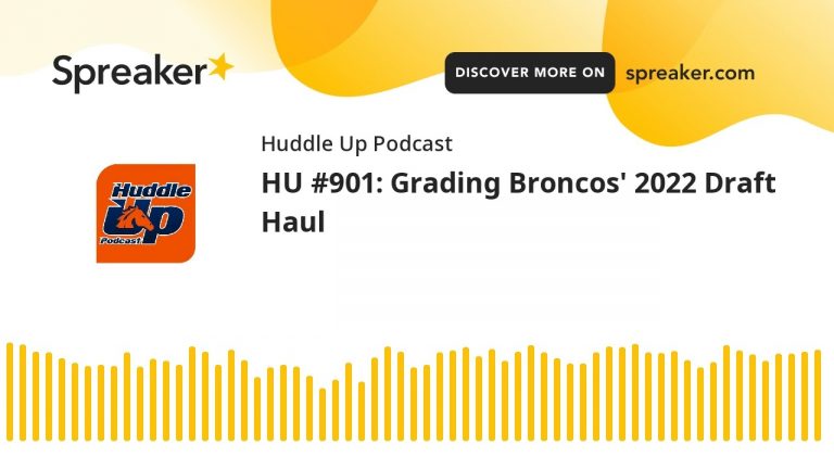 HU #901: Grading Broncos’ 2022 Draft Haul