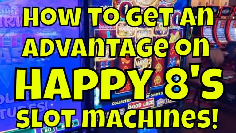 How to Get an Advantage on Happy 8’s Slot Machines