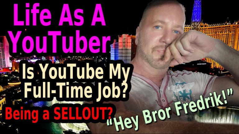 MY LIFE AS A YOUTUBER – IS YOUTUBE MY FULL-TIME JOB? – BEING A SELLING OUT? MAKING MONEY ON YOUTUBE