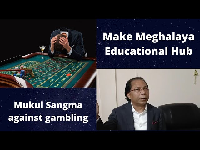 Make Meghalaya a hub of Education not gambling: Mukul Sangma