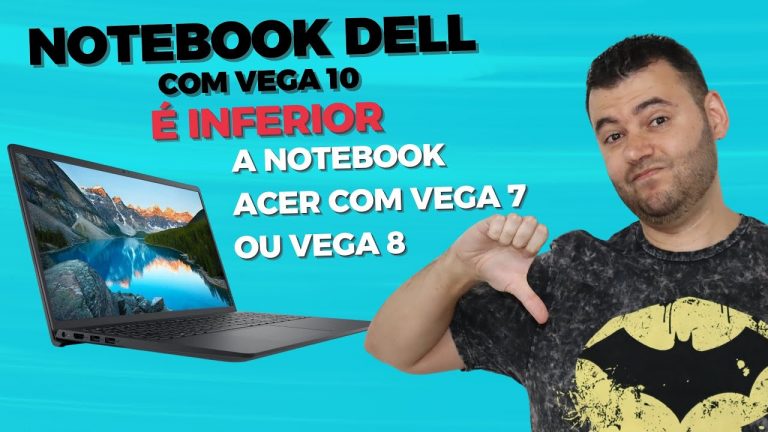 Notebook Dell com vega 10 é inferior a Notebook Acer com vega 7 ou vega 8!