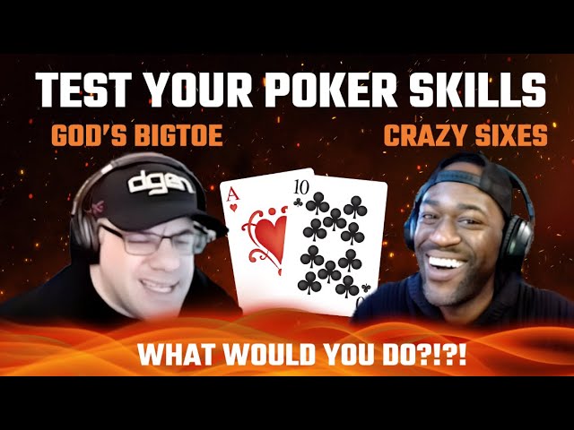 Test Your Poker Skills w/CrazySixes & God’sBigToe!