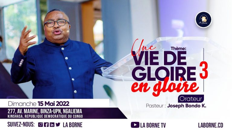 UNE VIE DE GLOIRE EN GLOIRE 3, Pst Joseph BONDO DIMANCHE 15 MAI 2022 l CULTE 2