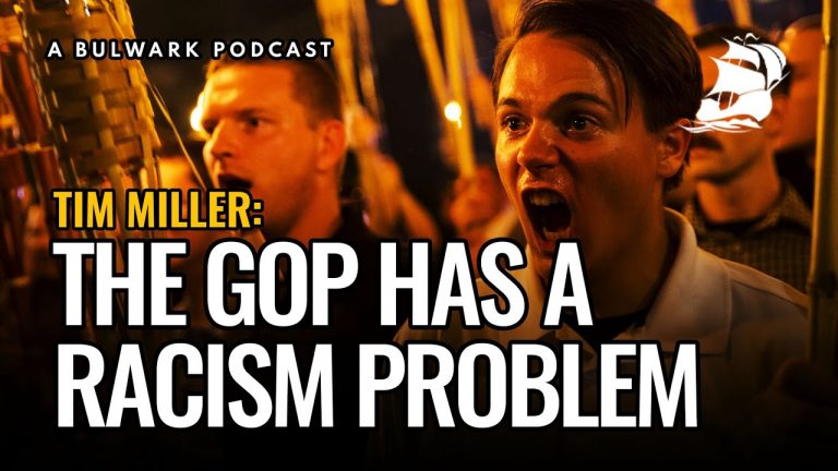 Will Saletan: The GOP Has a Racism Problem – The Bulwark Podcast