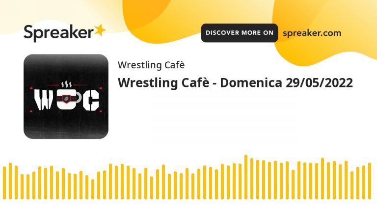 Wrestling Cafè – Domenica 29/05/2022