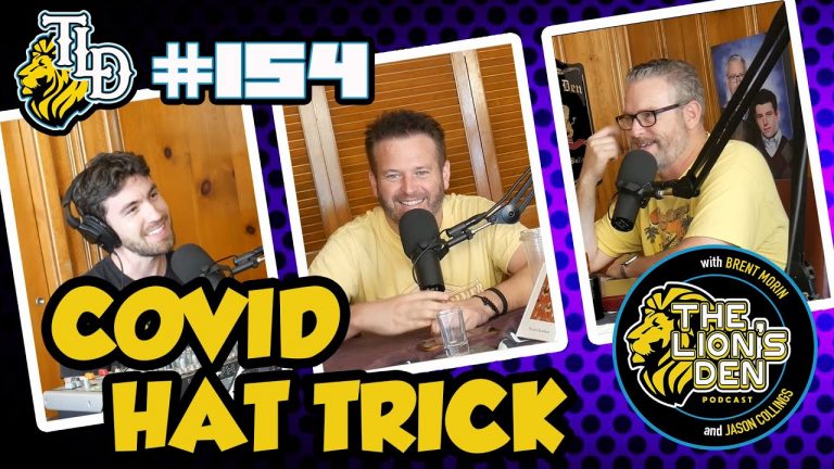 Covid Hat Trick (Ep.154) | The Lion’s Den w/ Brent Morin & Jason Collings