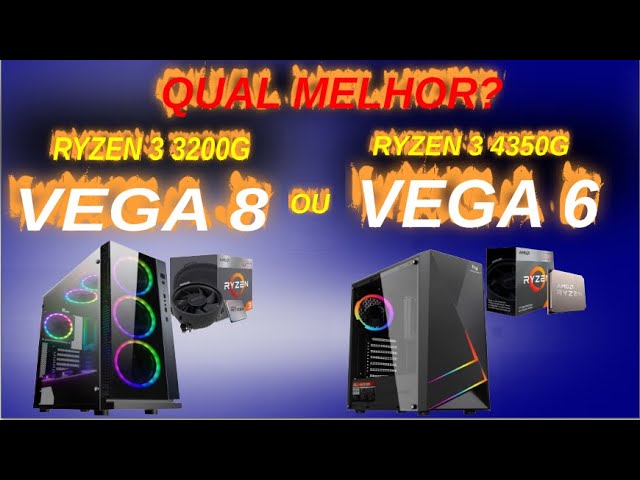 PC GAMER RYZEN 3 3200G VEGA 8 OU PC GAMER RYZEN 3 4350G VEGA 6 QUAL MELHOR?