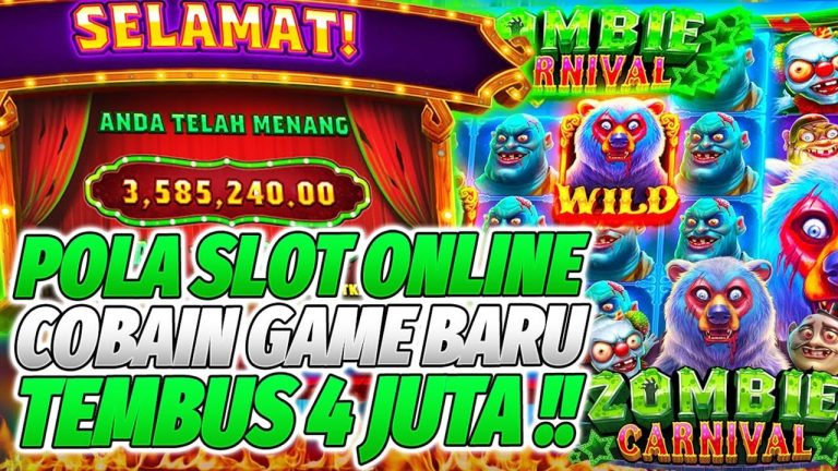 POLA SLOT ONLINE HARI INI Main Game Baru ZOMBI CARNIVAL Jackpot 4JT !!