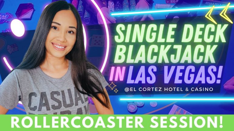 ROLLERCOASTER SESSION! BLACKJACK IN LAS VEGAS AT EL CORTEZ CASINO! SINGLE DECK! BIG SIDE BETS!