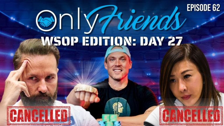 WSOP 2022 Day 27: @Daniel Negreanu BLOWS UP!! | Only Friends Podcast w/Matt Berkey Ep 62