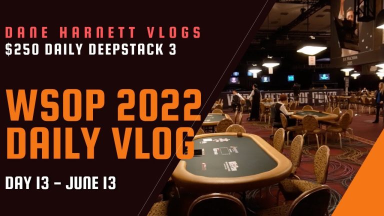 WSOP 2022 Vlog Day 13 – Another $250 2PM Daily Deepstack