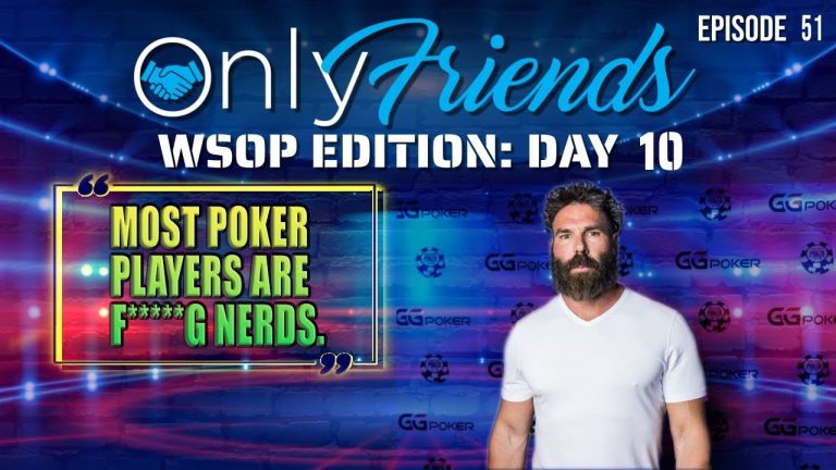 WSOP Day 10: Dan Bilzerian is OUT at GG Poker | Only Friends Podcast w/Matt Berkey Ep 51