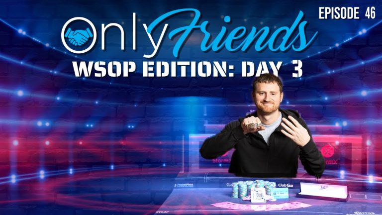 WSOP Day 3: David Peters $100k CHAMP + Ivey Among Final 16 | Only Friends Podcast w/Matt Berkey Ep46