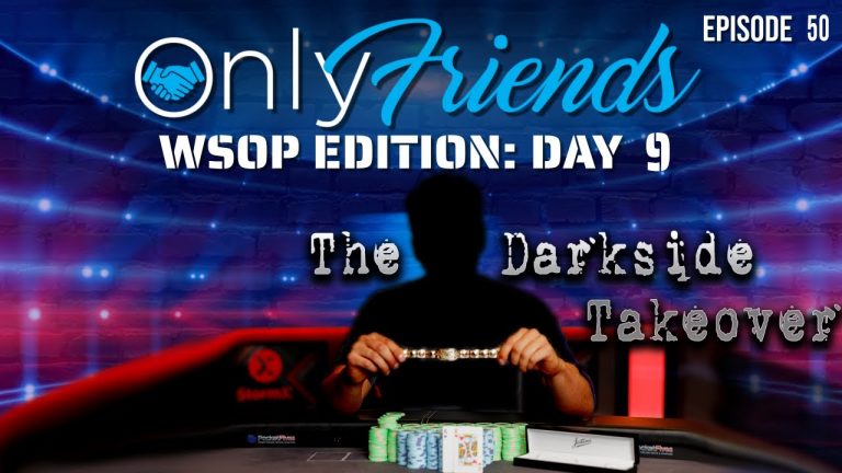 WSOP Day 9: Tales From the Darkside | Only Friends Podcast w/Matt Berkey Ep 50