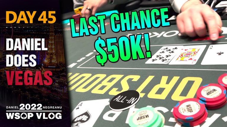 $50,000 BUY IN! LAST CHANCE to get UNSTUCK – 2022 WSOP Poker Vlog Day 45