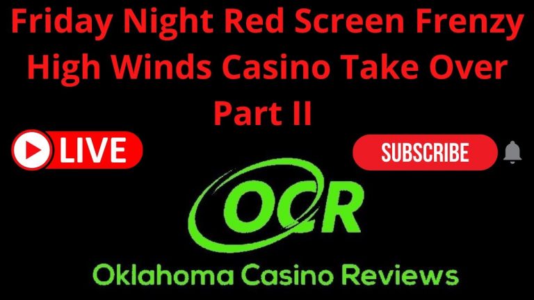 Friday Night Red Screen Frenzy – High Winds Casino Take Over Part II