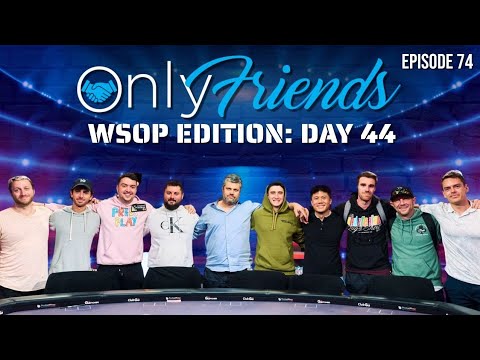 WSOP 2022 Day 44: WILD Hands from the Main Event | Only Friends Pod w/Matt Berkey Ep74