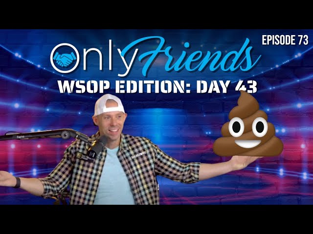 WSOP Main Event 2022 Day 43: Phil Galfond Speaks Out On CHEATS | Only Friends Pod w/Matt Berkey Ep73