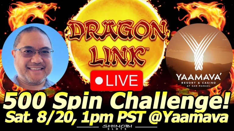 500 Spin Dragon Link Challenge LIVE at Yaamava @Oh Yeah! Slots and High Limit Room Action!