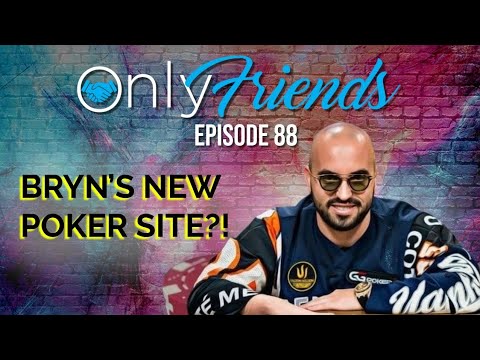 Bryn Kenney Launches Online Poker Room | Only Friends Pod w/Matt Berkey Ep 88