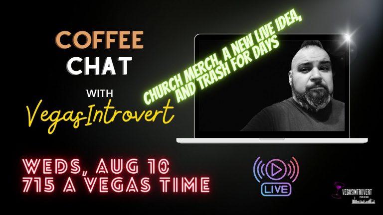 Coffee Chat Weds Aug 10 715a Vegas Time