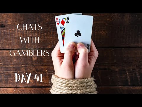 GAMBLING ADDICTION AM I A GAMBLING ADDICT? Chats with Gamblers