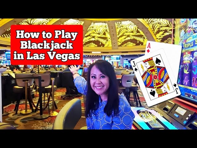 How to Play Blackjack in Las Vegas