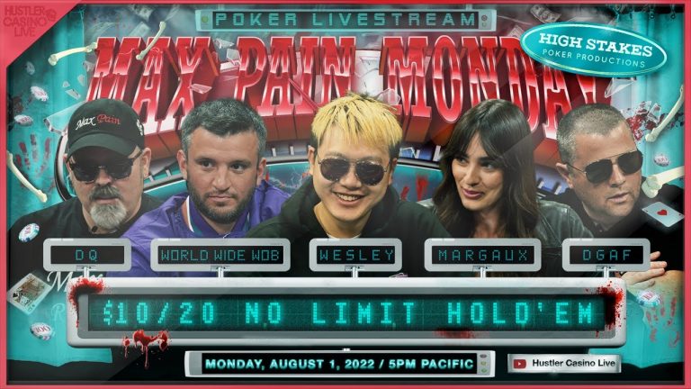 MAX PAIN MONDAY!! Wesley, World Wide Wob, DQ, Margaux & DGAF Play $10/20 – Commentary by RaverPoker